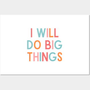 I Will Do Big Things - Positive Quotes Posters and Art